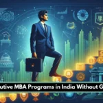 Best Executive MBA Programs in India Without GMAT 2025